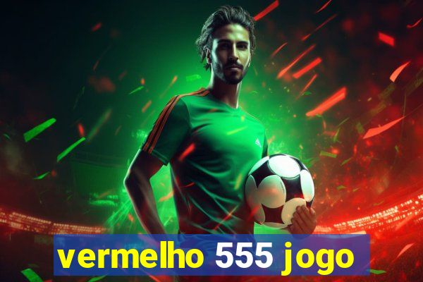 vermelho 555 jogo